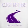 James Kelso - You Get Me There - EP